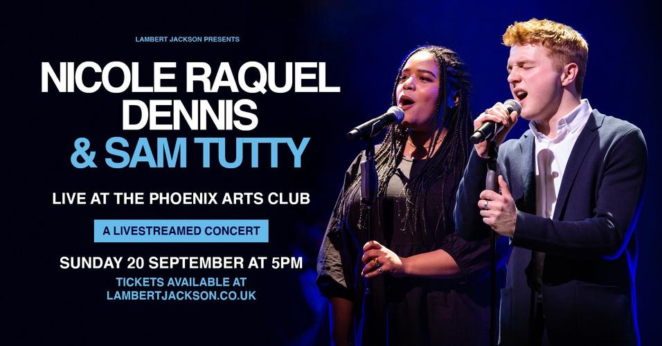 Nicole Raquel Dennis and Sam Tutty in Concert - News A live concert, streamed in the comfort of your own home