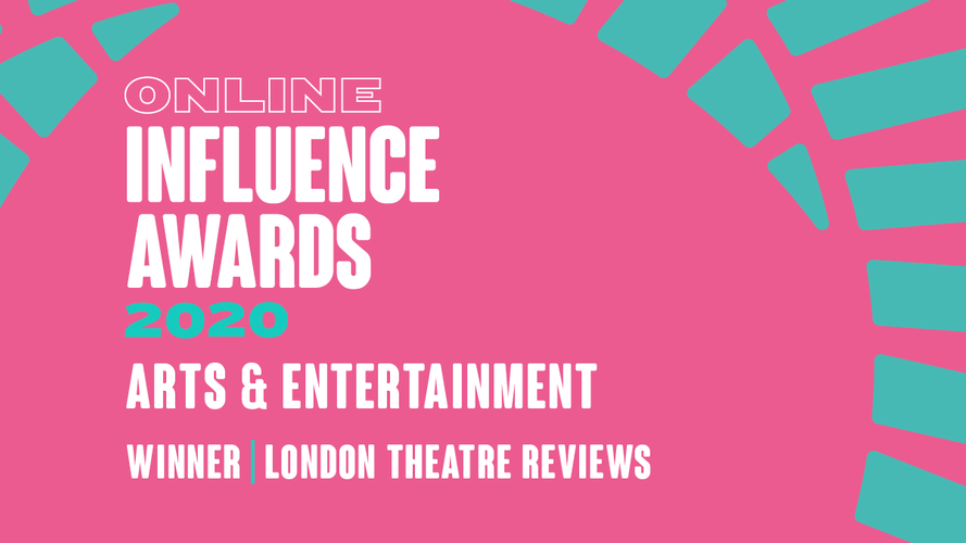 London Theatre Reviews wins the Influencer Award 2020 - News A heartfelt thank you to our readers and followers for this achievement