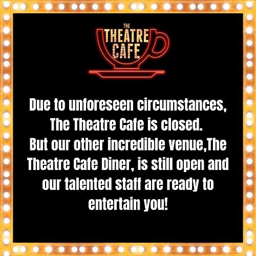 The Theatre Cafe' closes - News The venue has issued a statement
