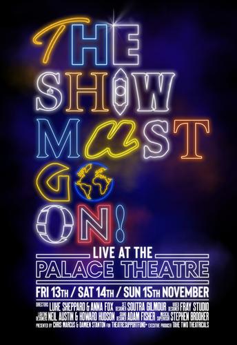 The Show Must go On!  Live - News It will be the first show to reopen The Palace Theatre as part of Nimax Theatre’s autumn season of socially distanced shows