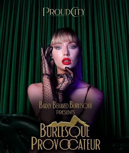 Burlesque Provocateur at Proud City - Review Spicy Salsa and Much More!