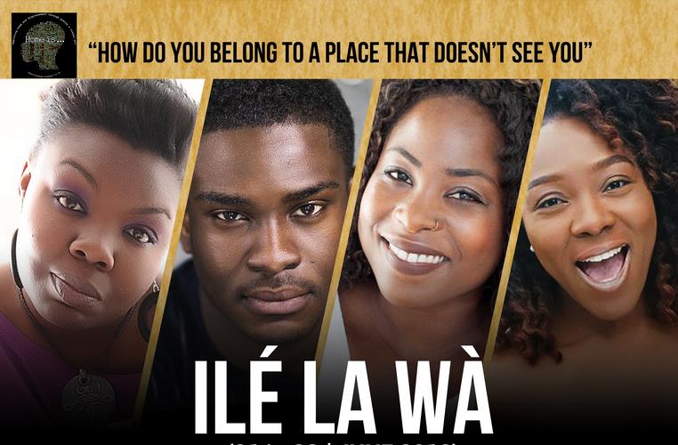 Ilé La Wà (We are home) -  Review – Stratford Circus How do you belong to a place that doesn't see you?