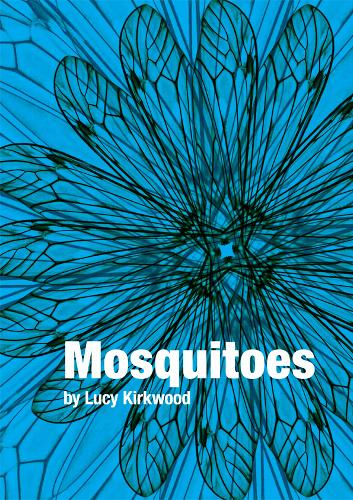 Mosquitoes - Review - Tower Theatre Lucy Kirkwood’s humorous and heartfelt drama opens at the Tower Theatre