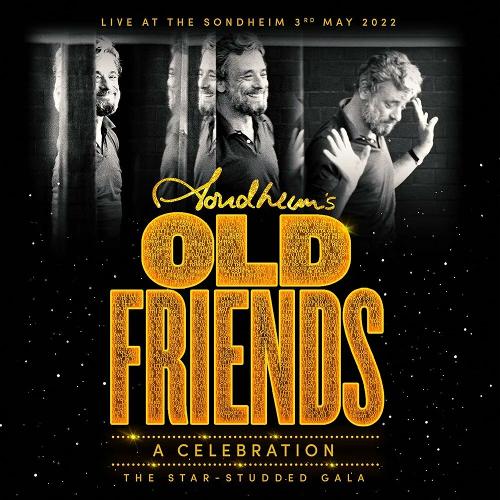  Stephen Sondheim’s Old Friends: A Celebration (Live at the Sondheim Theatre) - News The cast recording will be released on December 8th